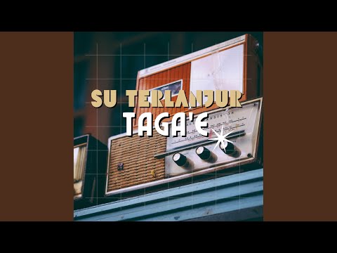 SU TERLANJUR TAGA'E
