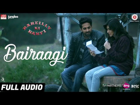 Arijit Singh - Bairaagi | Ayushman Khurrana & Kriti Sanon | Bareilly Ki Barfi | Full Audio