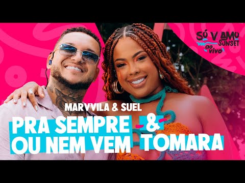 Marvvila, Suel - Pra Sempre ou Nem Vem / Tomara (Só VVamo Sunset)