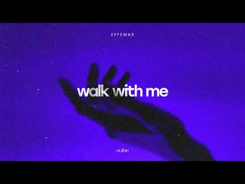 Effemar - Walk with Me