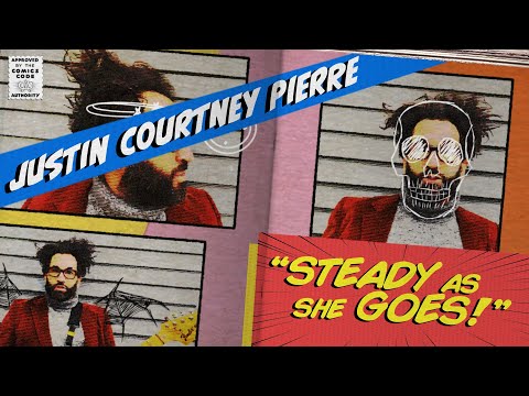 Justin Courtney Pierre - "Steady As She Goes"