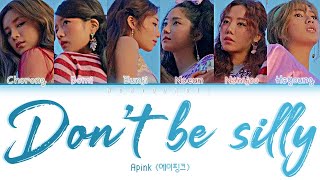 Apink (에이핑크) - Don't be silly Lyrics (Color Coded Han/Rom/Eng)