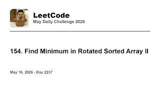 YouTube video 'Daily Leetcode #2237: May 16, 2026 - 154. Find Minimum in Rotated Sorted Array II'