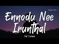 Ennodu Nee Irunthal Lyrics 3 ARRahman X Sid Sriram X Sunitha Vikram Amy Jackson