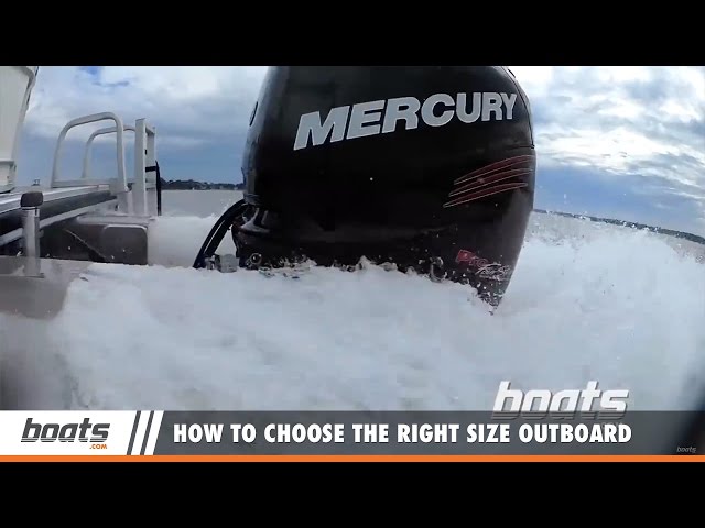 Boating Tips: How to Choose the Right Size Outboard Engine