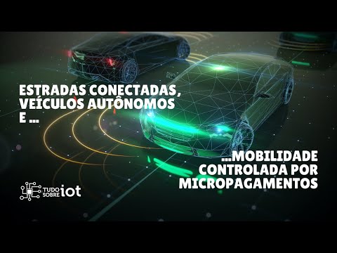 , title : 'Estradas conectadas, veículos autônomos e mobilidade controlada por micropagamentos'