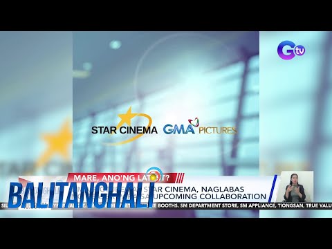May collab ang GMA Pictures at Star Cinema Balitanghali