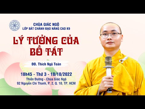 Lý tưởng Bồ Tát - Thầy Ngộ Toàn giảng lớp Bát Chánh Đạo tại chùa Giác Ngộ