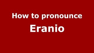 How to pronounce Eranio