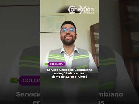 ​Servicio Geológico Colombiano entregó ​balance tras sismo de 5.6 en el Chocó