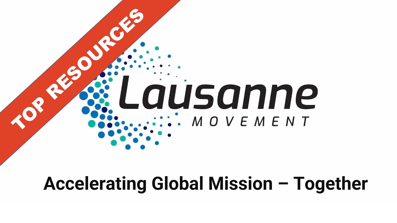 The Lausanne Movement : Accelerating Global Mission – Together