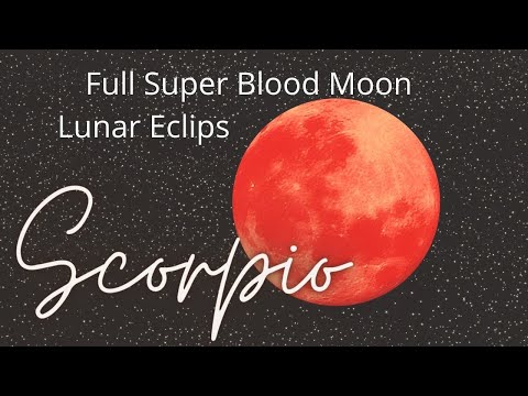 Scorpio, Powerful Full Super Blood Moon Lunar Eclipse ~ What's The Moon Telling You? // May 16
