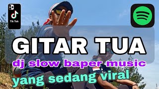 Download lagu DJ GITAR TUA REMIX BAPER VIRAL TIKTOK 2023 mp3 Download lagu DJ GITAR TUA REMIX BAPER VIRAL TIKTOK 2023 mp3