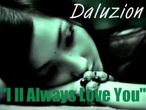 Daluzion - I'll Always Love You