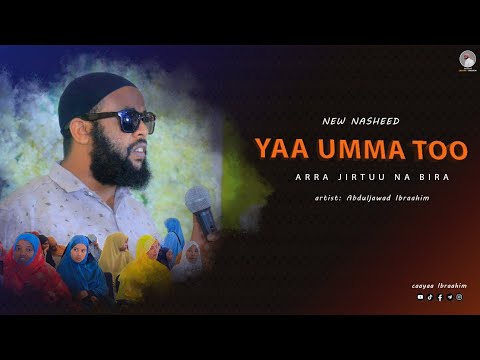 Nashiida Haaraya '' Yaa Ummaa Too " Art.Abduljawad Ibraahim 2025