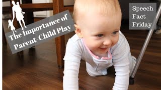 The Importance of Parent-Child Play || Speech Fact Friday