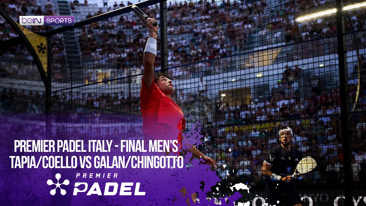 Tapia/Coello vs Galan/Chingotto | HIGHLIGHTS Premier Padel - Italy | 06/07/2026 | beIN SPORTS USA