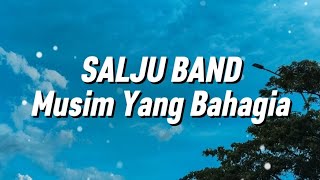 Download lagu Salju Band - Musim Yang Bahagia (Lirik) mp3