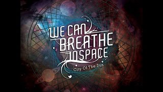 We Can Breathe In Space -  City Of The Sun