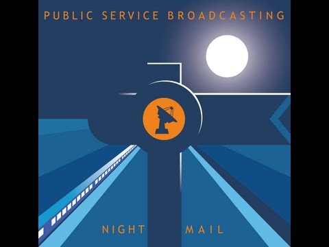 PUBLIC SERVICE BROADCASTING - NIGHT MAIL