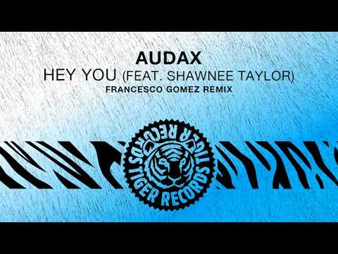 Audax & Shawnee Taylor - Hey You (Francesco Gomez Remix)