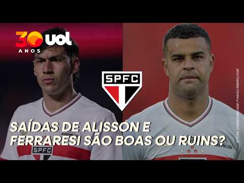SÃO PAULO: SAÍDAS DE ALISSON E FERRARESI SÃO BOAS OU RUINS? COMENTARISTAS DEBATEM