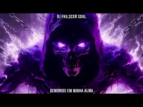 DJ FKU, SCXR SOUL - DEMÔNIOS EM MINHA ALMA