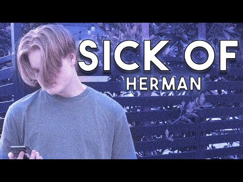 Herman - Sick Of (Official Lyrics)