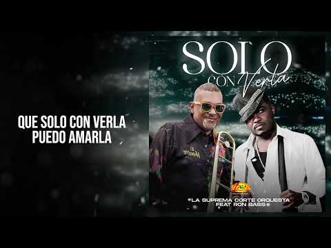 Solo Con Verla (Letra) -  Suprema Corte Orquesta Ft Ron Bass
