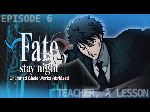 Fate/Stay Night UBW Abridged - Ep6: Teacher, A Lesson