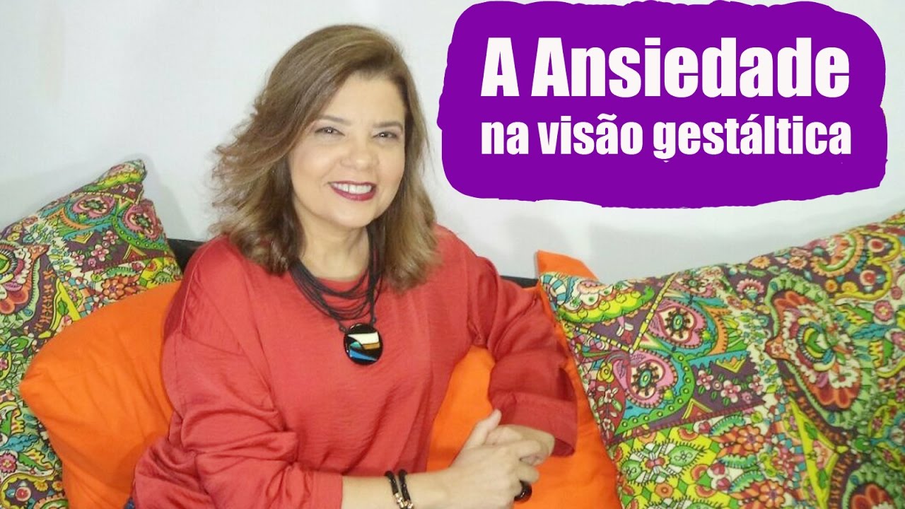 Falando sobre Gestalt-Terapia - A Ansiedade na Visão Gestáltica.