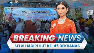BREAKING NEWS: Selvi Ananda Hadiri Syukuran HUT ke-45 Dekranas di Balikpapan