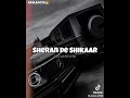 SHERAN DE SHIKAR Slow Reverb