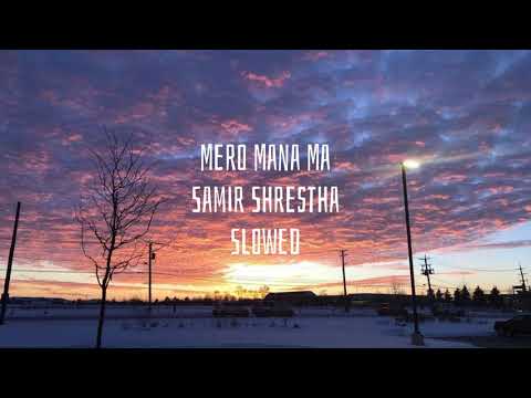 Mero Mana Ma - Samir Shrestha(slowed lyrical video)