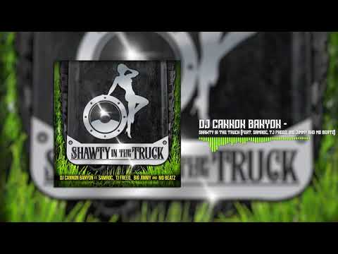 DJ Cannon Banyon - Shawty in the Truck (feat. Samroc, TJ Freeq, Big Jimmy and Mo Beatz)