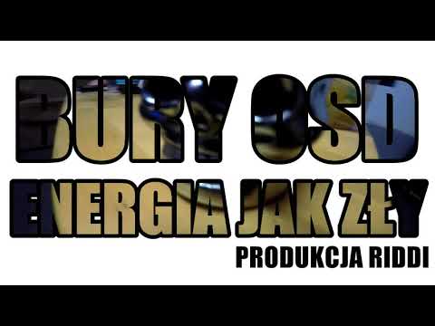 Bury OSD - Energia jak zły (prod. Riddi)
