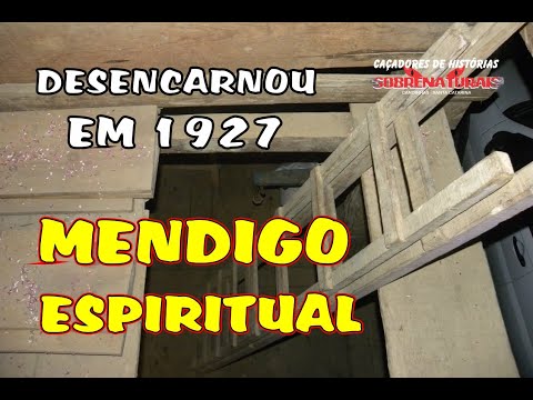 DESENCARNOU EM 1927 - O MENDIGO ESPIRITUAL - SÓ ESTOU DE PASSAGEM