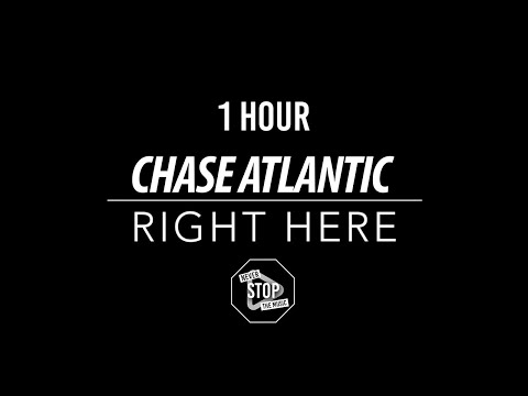 Chase Atlantic - Right Here (Oficial 1 Hour)