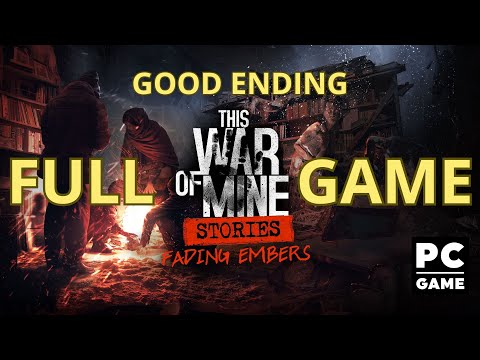 This War of Mine: Stories - Fading Embers Good Ending (PC) Fullgame - No Commentary