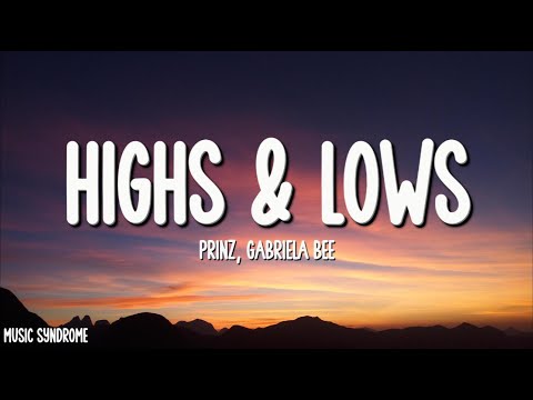 Prinz, Gabriela Bee - Highs & Lows (Lyrics)
