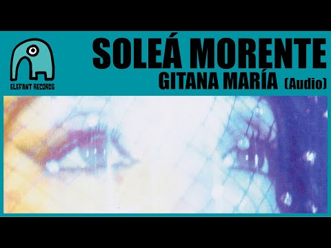 SOLEÁ MORENTE - Gitana María [Audio]