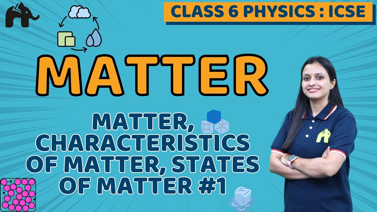 Matter Class 6 ICSE Physics Chapter 1 | Selina | Matter, Characteristics, States of Matter #1