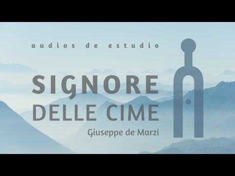 🎧🎼🎵 Signore delle Cime (Todos) - Giuseppe de Marzi #MusicaCoral #AudiosDeEstudio