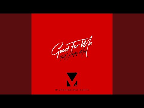 Good For Me (M-22 & Sonic Matta Edit)