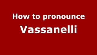How to pronounce Vassanelli