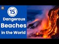 Top 15 Most Dangerous Beaches In The World Dare To Visit Top 15 Facts