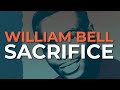 William Bell - Sacrifice (Official Audio)