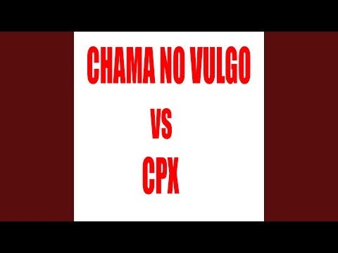 Chama no Vulgo Vs Cpx