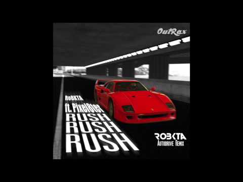 RushRushRush Ft. Pixel8ter (RoBKTA Autodrive Remix) [Exclusive OutRax Remix]