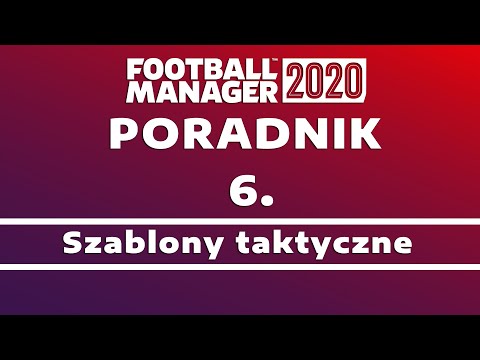 Poradnik Football Manager 2020 - Szablony taktyczne